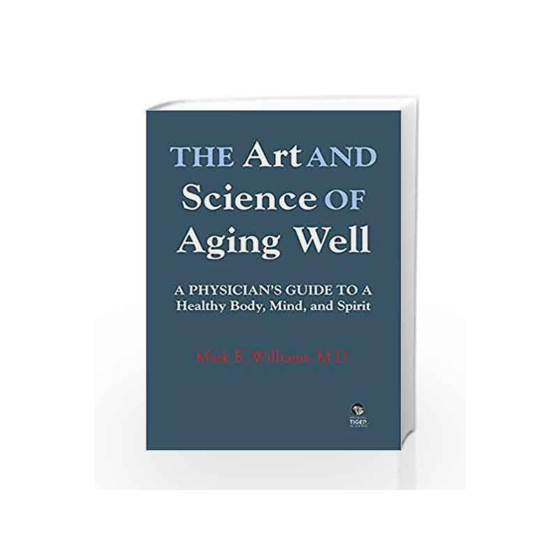 The Art and Science of Aging Well: A Physician??????ª????s Guide to a Healthy Body, Mind, and Spirit book -9789386050786 