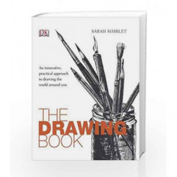 The Drawing Book: An Innovative, Practical Approach to Drawing the World Around You by Simblet, Sarah Book-9781405341233