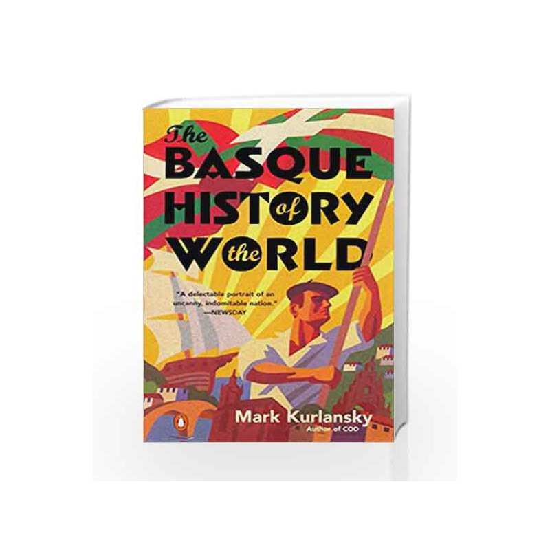 The Basque History of the World: The Story of a Nation by Kurlansky, Mark Book-9780140298512