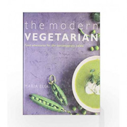The Modern Vegetarian: Food adventures for the contemporary palate by Maria Elia Book-9781856268202