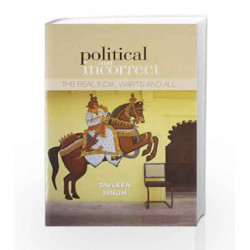 Political And Incorrect : The Real India,warts And All by Tavleen Singh Book-9788172237127