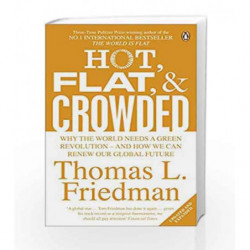 Hot, Flat, and Crowded: Why The World Needs A Green Revolution - and How We Can Renew Our Global Future by Friedman, Thomas Book