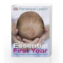 The Essential First Year: What Babies Need Parents to Know by Penelope Leach Book-9781405336840