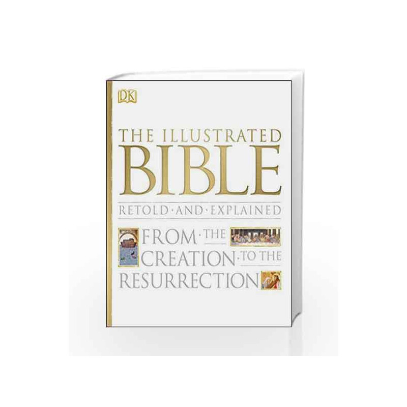 The Illustrated Bible: From the Creation to the Resurrection by NA Book-9781405391382