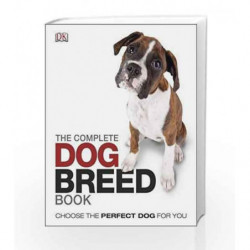 The Complete Dog Breed Book: Choose the Perfect Dog For You (Dk) by DK Book-9781405394666