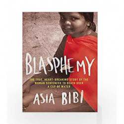 Blasphemy: The true, heartbreaking story of the woman sentenced to death over a cup of water by BIBI ASIA Book-9781844088881