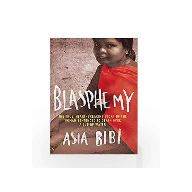 Blasphemy: The true, heartbreaking story of the woman sentenced to death over a cup of water by BIBI ASIA Book-9781844088881