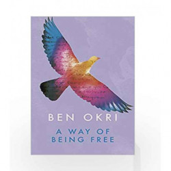 A Way of Being Free by Ben Okri Book-9781784082567