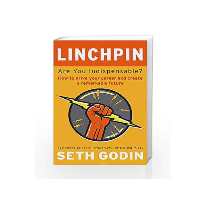 Linchpin: Are You Indispensable? How to drive your career and create a remarkable future by Seth Godin Book-9780749953355