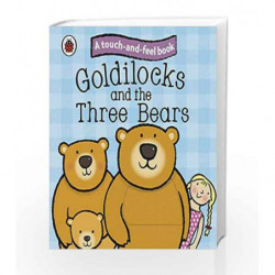 Touch and Feel Fairy Tales Goldilocks and the Three Bears (Ladybird Tales) by NA Book-9781409304470