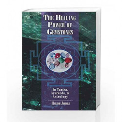 The Healing Power of Gemstones: In Tantra, Ayurveda, and Astrology by Harish Johari Book-9780892816088