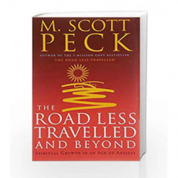 The Road Less Travelled And Beyond: Spiritual Growth in an Age of Anxiety by M. Scott Peck Book-9780712670760