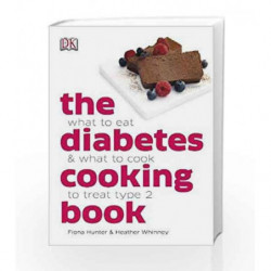 The Diabetes Cooking Book: What to Eat & What to Cook to Treat Type 2 (Dk) by Fiona Hunter Book-9781405341783