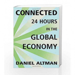 Connected: 24 Hours in the Global Economy by Altman Daniel Book-9780374135324