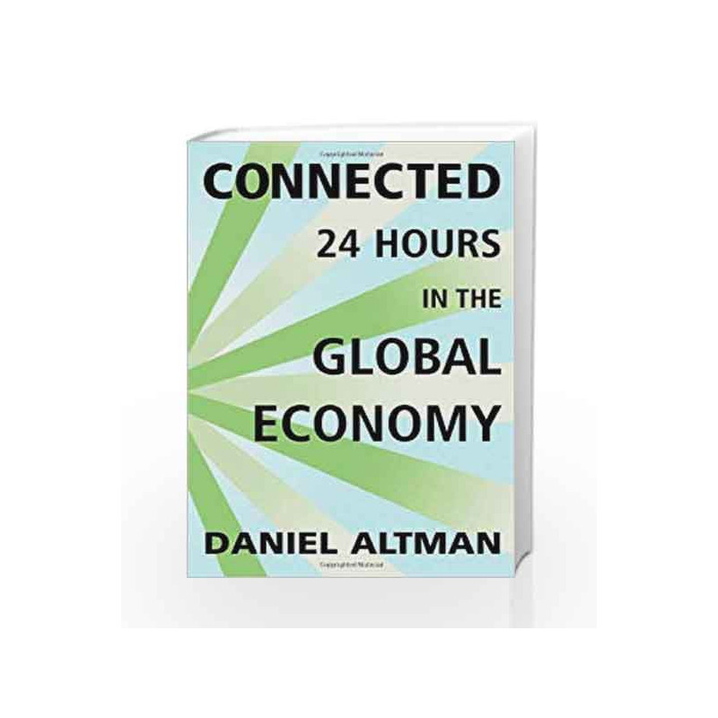 Connected: 24 Hours in the Global Economy by Altman Daniel Book-9780374135324