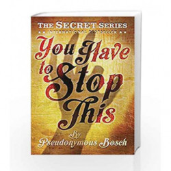 You Have to Stop This (The "Secret" Series) by Pseudonymous Bosch Book-9781409583868
