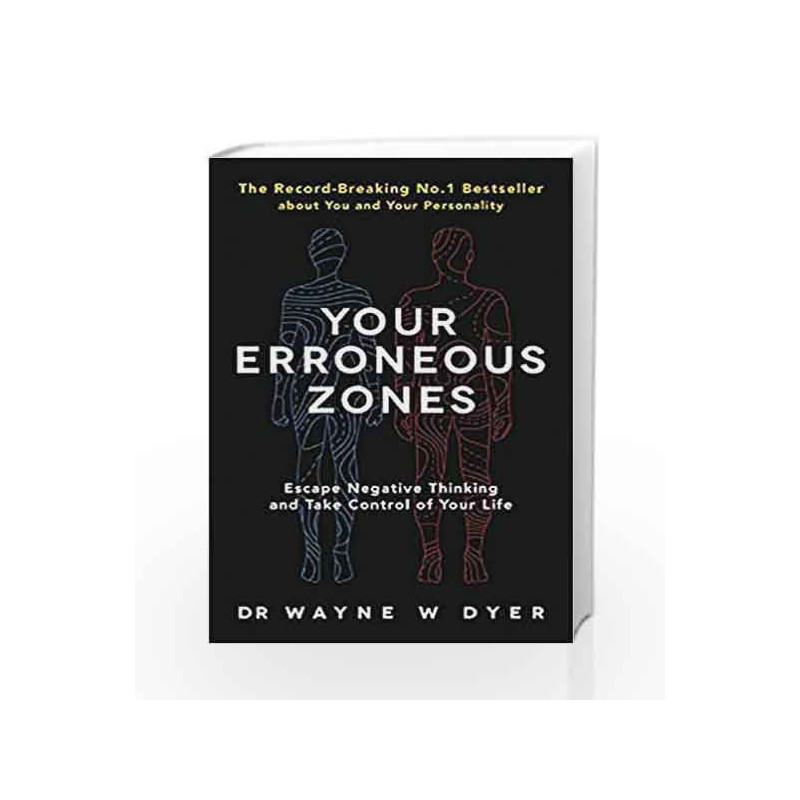 Your Erroneous Zones: Escape Negative Thinking and Take Control of Your Life by Dyer, Wayne W. Book-9780749939854