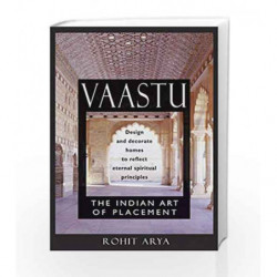 Vaastu: The Indian Art of Placement: Design and Decorate Homes to Reflect Eternal Spiritual Principles by ROHIT ARYA Book-978089