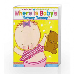 Where Is Baby's Yummy Tummy?: A Karen Katz Lift-the-Flap Book by Karen Katz Book-9781442421653