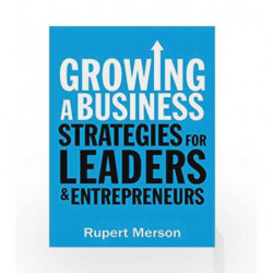 Growing a Business: How to Get Bigger and Be Better by Rupert Merson Book-9781781252420