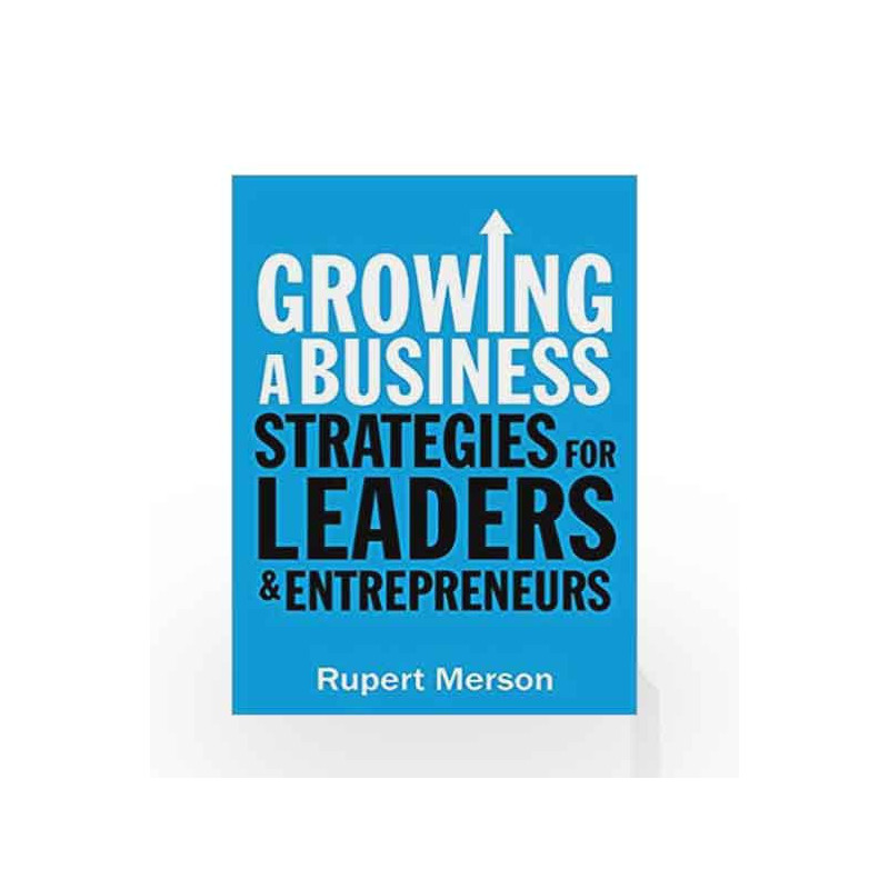 Growing a Business: How to Get Bigger and Be Better by Rupert Merson Book-9781781252420
