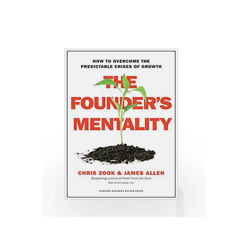 The Founder's Mentality: How to Overcome the Predictable Crises of Growth by Chris Zook, James Allen Book-9781633691162