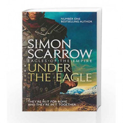 Under the Eagle (Eagles of the Empire 1) by SCARROW SIMON Book-9780755349708