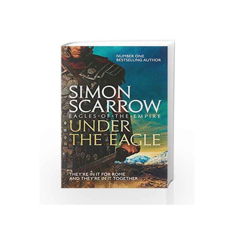 Under the Eagle (Eagles of the Empire 1) by SCARROW SIMON Book-9780755349708