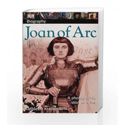 DK Biography: Joan of Arc: A Photographic Story of a Life by KUDLINSKI, KATHLEEN. V Book-9780756635268