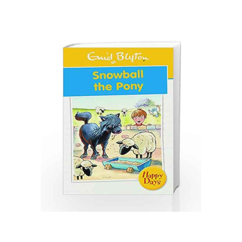 Snowball the Pony (Enid Blyton: Happy Days) by Enid Blyton Book-9780753725788
