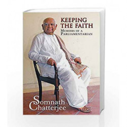 Keeping The Faith : Memoirs Of A Parliamentarian by SOMNATH CHATTERJEE Book-9789351367833