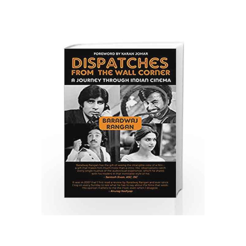 Dispatches from the Wall Corner: A Journey Through Indian Cinema: 1 by Baradwaj Rangan Book-9789384030568