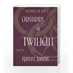 Crossroads Of Twilight: Book 10 of the Wheel of Time by JORDAN ROBERT Book-9780356503912