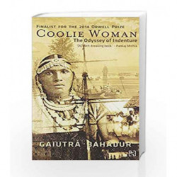 Coolie Woman: The Odyssey of Indenture by BAHADUR GAIUTRA Book-9789350099902