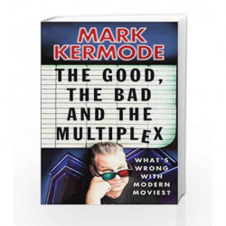 The Good, The Bad and The Multiplex by Mark Kermode Book-9780099543497