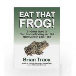 Eat That Frog!: 21 Great Ways to Stop Procrastinating and Get More Done in Less Time by Brian Tracy Book-9781609946784