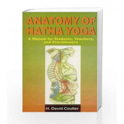 Anatomy of Hatha Yoga: A Manual for Students, Teachers, and Practitioners by H. David Coulter Book-9780970700612