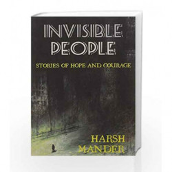 Invisible People: Stories of Courage and Hope by Harsh Mander Book-9789383331789
