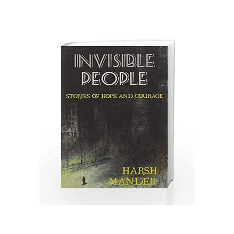 Invisible People: Stories of Courage and Hope by Harsh Mander Book-9789383331789