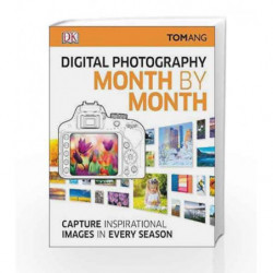 Digital Photography Month by Month: Capture Inspirational Images in Every Season by Tom Ang Book-9780241238967