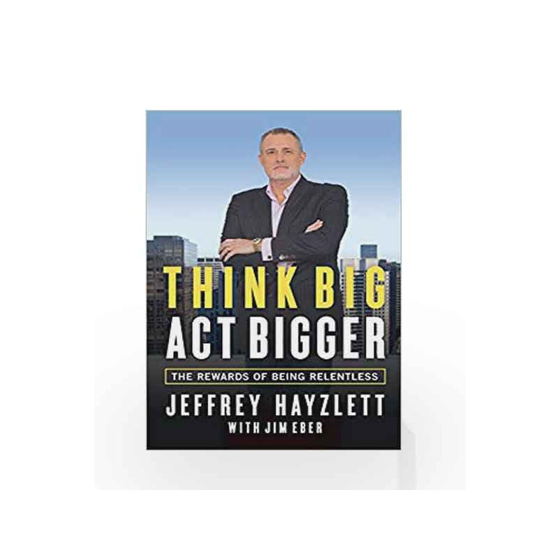 Think Big, Act Bigger: The Rewards of Being Relentless by NA Book-9781599185743