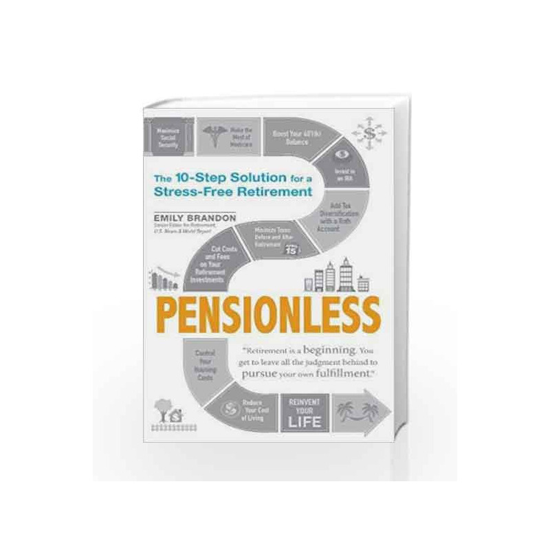 Pensionless: The 10-Step Solution for a Stress-Free Retirement by Brandon Emily Book-9781440590757