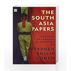 The South Asia Papers: A Critical Anthology of Writings by Stephen Philip Cohen by Stephen Philip Cohen Book-9789352640195