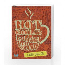 Hot Chocolate is Thicker than Blood by Rupa Gulab Book-9789383331727