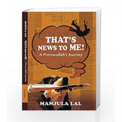 That's News to Me: A Presswallah's Journey by Manjula Lal Book-9789385854071