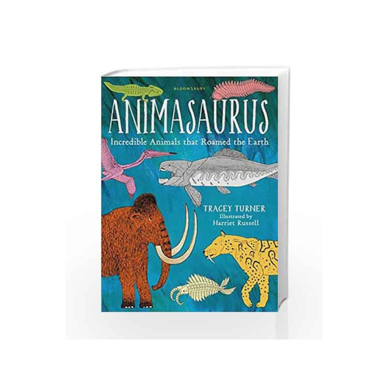 Animasaurus: Incredible Animals that Roamed the Earth by Tracey Turner Book-9781408884850