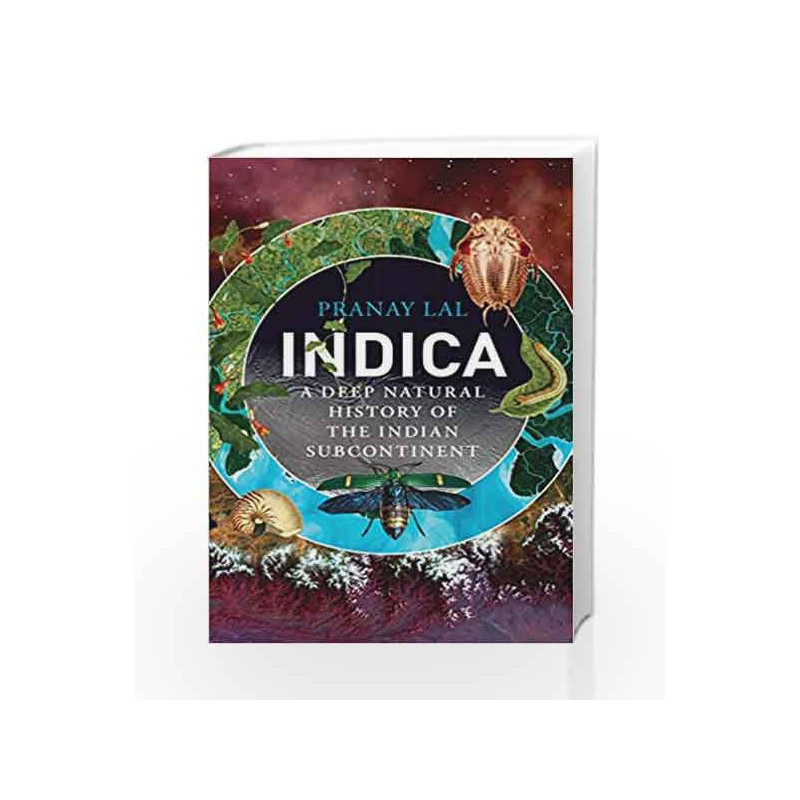 Indica: A Deep Natural History of the Indian Subcontinent by Pranay Lal Book-9788184007572