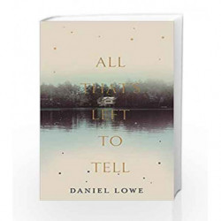 All That's Left to Tell (Old Edition) by Daniel Lowe Book-9781509810567