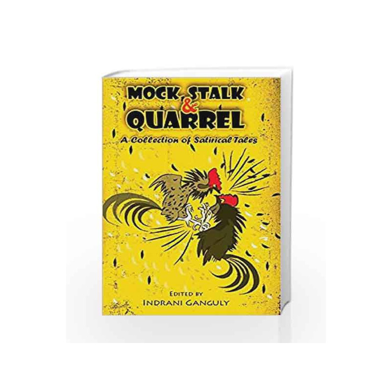 Mock, Stalk & Quarrel: A Collection of Satirical Tales by INDRANI GANGULY Book-9789385854262