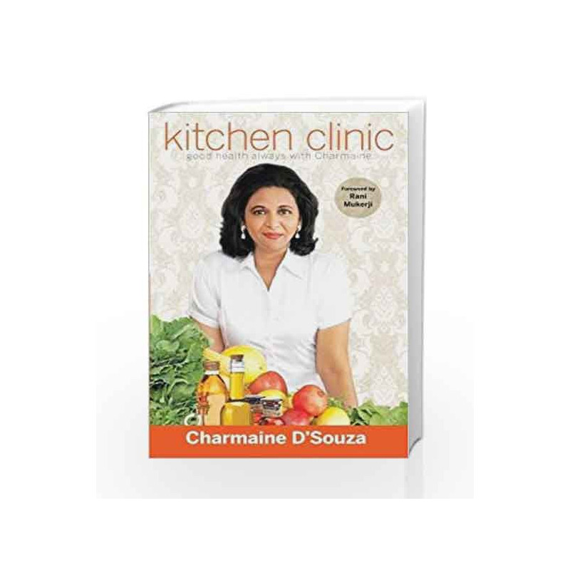 Kitchen Clinic: Good Health Always with Charmaine by Dsouza Charmaine Book-9788184003192